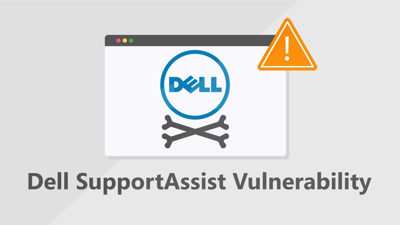 Dell PCs Exposed to Hackers Due To SupportAssist Application Vulnerability