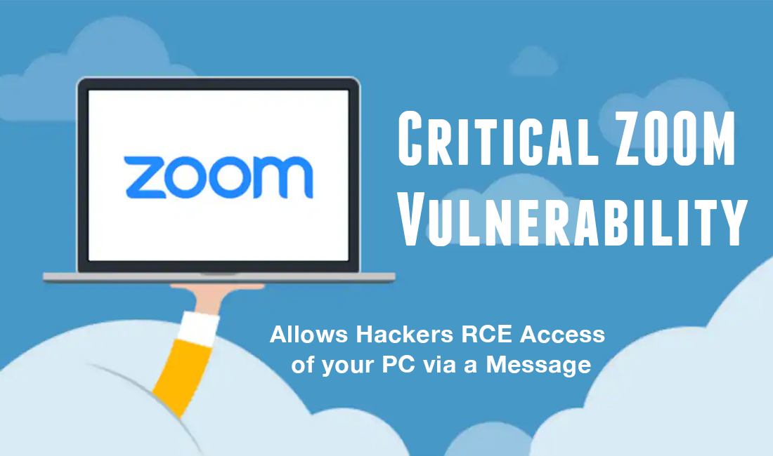 Latest Zoom Security Issues: 2 Critical Zoom Vulnerabilities Allows Hackers to Access your PC via a Message