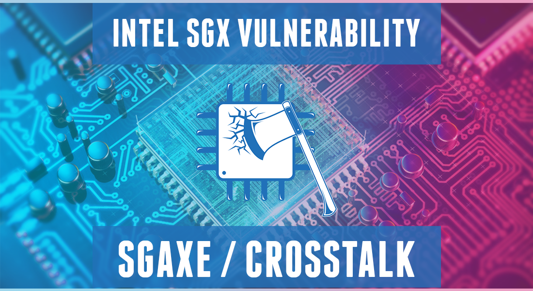 Latest SGAxe & CrossTalk Attacks Leak Sensitive Data and Expose New Intel SGX Vulnerability